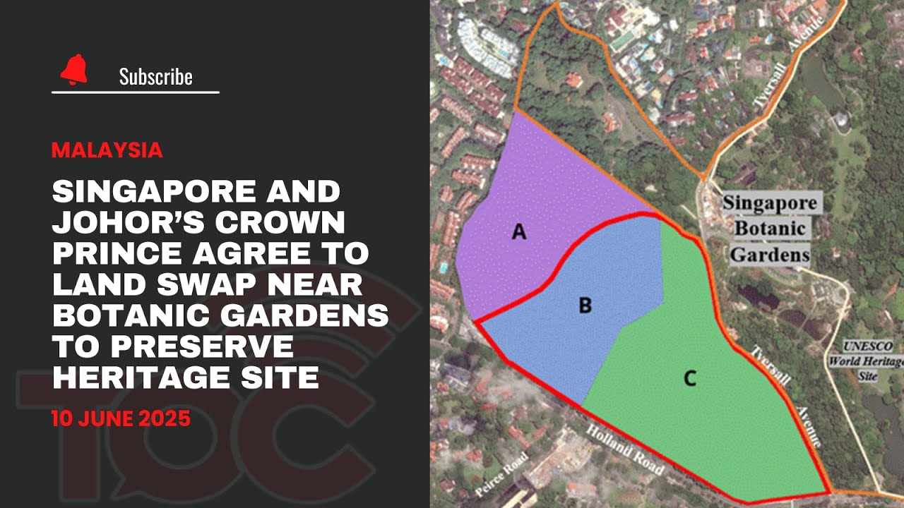 Singapore and Johor’s Crown Prince agree to land swap near Botanic ...