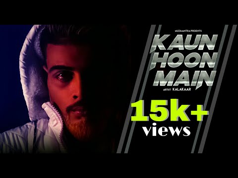 Kaun Hoon Main | Full Video | Kalakaar | MuziMantra | Latest Hindi RAP Song 2019