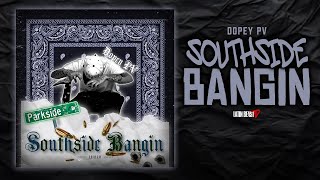 Dopey PV - Southside Bangin (Official Audio)