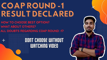 🔥COAP ROUND 1 RESULT DECLARED🔥|| HOW TO CHOOSE BEST OPTION?||||DONT CHOOSE WITHOUT WATCHING VIDEO||