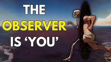 The Observer is the Observed (And You Don’t Even Know It)