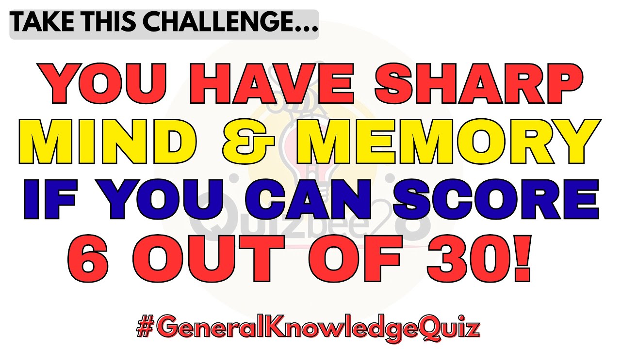 You have Sharp Mind And Memory If You Can Score 6 Out of 30!  