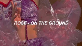 ROSÉ 로제 - 'ON THE GROUND' Lyrics