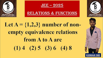 Let A = {1,2,3} number of non-empty equivalence relations from A to A are (1) 4  (2) 5  (3) 6  (4) 8