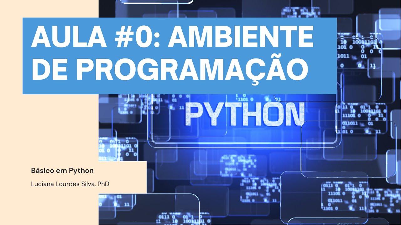CURSO BÁSICO PYTHON - AULA 0: AMBIENTE DE PROGRAMAÇÃO SIMPLES em PYTHON ...