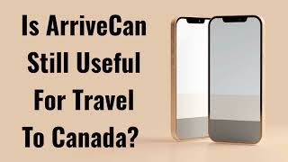 Is ArriveCan Still Useful For Travel To Canada? screenshot 5