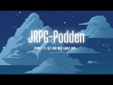 JRPG - Podden: Avsnitt 2 - Det här med långa spel...