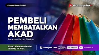 Bulughul Maram Jual Beli #23 : Pembeli Membatalkan Akad - Ustadz M Abduh Tuasikal