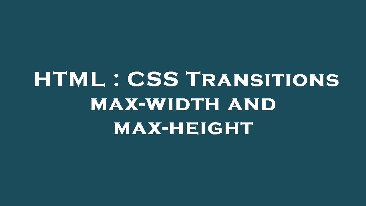 HTML CSS Transitions Max width And Max height YouTube html-css-transitions-max-width-and-max-height-youtube