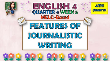 ENGLISH 4 || QUARTER 4 WEEK5 | FEATURES OR JOURNALISTIC WRITING | MELC-BASED
