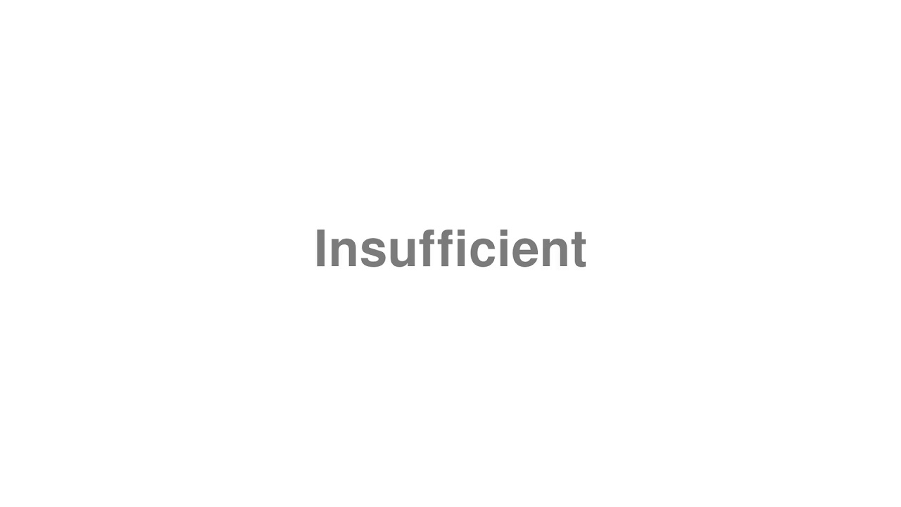 How to Pronounce "Insufficient"