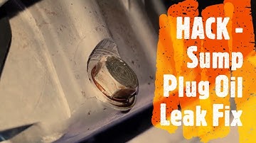 HACK - Sump Plug Oil Leak Fix - Part 2