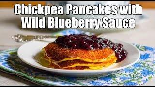 Chickpea Pancakes with Wild Blueberry Sauce Ep. 18