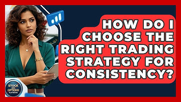 How Do I Choose The Right Trading Strategy For Consistency? - Stock and Options Playbook