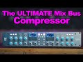 The Ultimate Mix Bus Compressor SSL Bus 