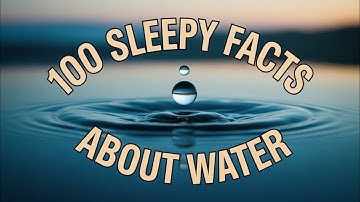 The Most Relaxing Facts About Water to Fall Asleep To