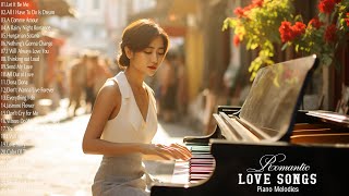 50 Best Romantic Piano Music of All Time - Sweet Piano Melodies Bring You Back To Your Youth