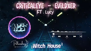 Criticaleye – EVILDXER Lucy | Witch House | NCS Release | Palwashay