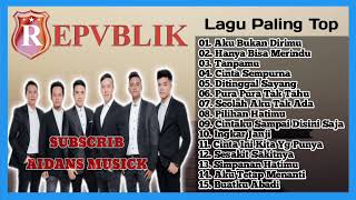 Repvblik Full Album Terbaru || Kumpulan Lagu Republik Terbaru