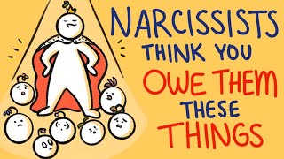 Narcissists Think You Owe Them These Things