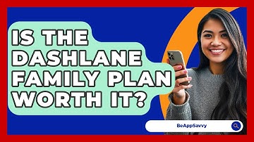 Is The Dashlane Family Plan Worth It? - Be App Savvy