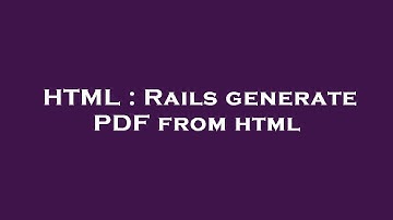 HTML : Rails generate PDF from html