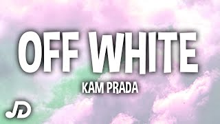 Kam Prada - Off White (Lyrics)