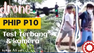 drone PHIP P10, test terbang & kamera