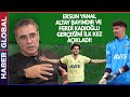 Ersun Yanal&#39;dan Altay Bayındır  ve Ferdi Kadıoğlu Gerçeği!