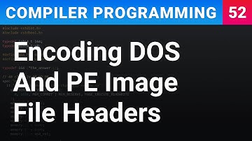 Encoding DOS and PE Image File Headers - Compiler Programming Ep52
