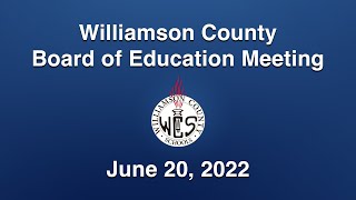 Williamson County Board of Education Meeting - June 20, 2022