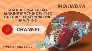 Khakhee Paper Bag Making Machine With 2 Colour Flexo Printing Machine Mohindra Delhi 9999778804