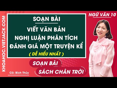 Soạn bài Viết văn bản nghị luận phân tích, đánh giá một truyện kể – Ngữ văn 10 – Chân trời – Cô Thủy