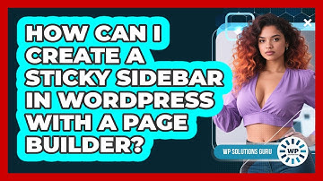 How Can I Create A Sticky Sidebar In WordPress With A Page Builder? - WP Solutions Guru