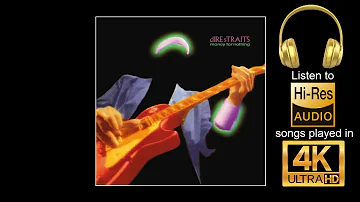 Dire Straits - Money for Nothing. Hi Res Audio played in 4k. Highest audio quality possible on YT