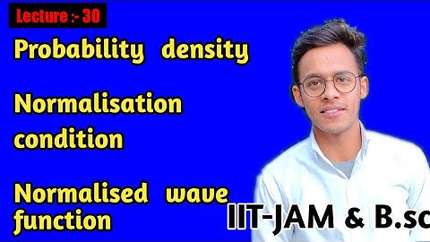 Quantum mechanics (lecture-30)  Probability density , Normalization condition & square integral