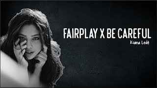 Video thumbnail of "Kiana Ledé - Fairplay x Be Careful (Lyrics)"