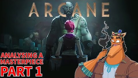 Arcane: Analysing a Masterpiece - Part 1