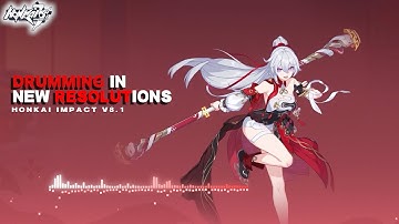 Honkai Impact 8.1 PV BGM, Drumming In New Resolutions