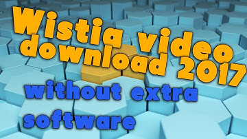 Wistia video download 2017  - without extra software