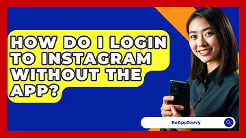How Do I Login To Instagram Without The App? - Be App Savvy