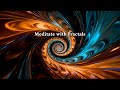 Breathe w/ Fractals: Meditate, Heal &amp; Cleanse Negative Energy I No Mid-Roll Ads I #7 I 4k UHD