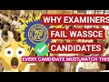 WHY EXAMINERS FAIL WAEC CANDIDATES - NEVER MAKE THESE MISTAKES