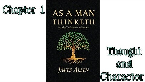 Thought and Character: As A Man Thinketh by James Allen - Chapter 1