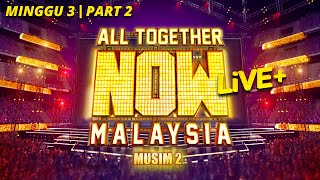 All Together Now Malaysia 2 Live  | Minggu 3 | Part 2