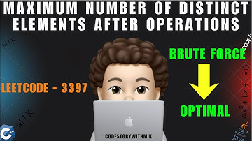 Maximum Number of Distinct Elements After Operations | Brute Force | Optimal | Leetcode 3397 | MIK