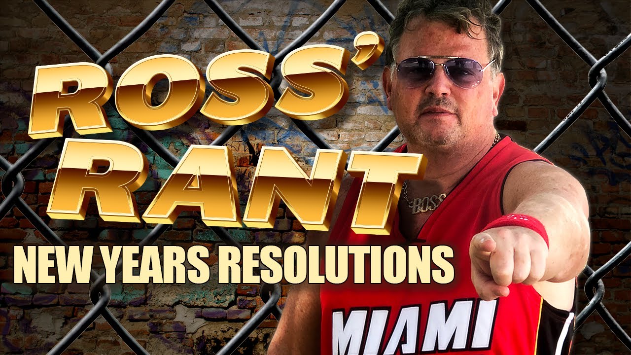Ross' Rant New Years Resolutions from the Boss Himself! YouTube