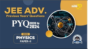 JEE Adv. 2022 Physics Paper-II....#clc #jeeadvanced #physics #pyq #clcsikar