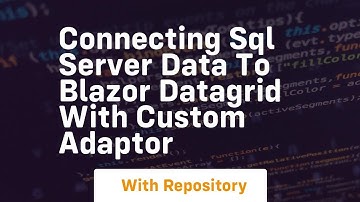 connecting sql server data to blazor datagrid with custom adaptor