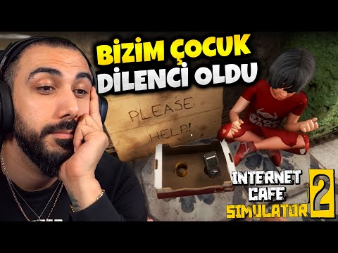 BİZİM ÇOCUK BÜYÜDÜ DİLENCİLİK YAPIYOR!! YENİ INTERNET CAFE SIMULATOR 2 (Bölüm2) | Barış Can